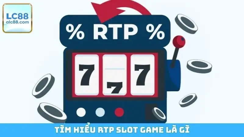 Tìm hiểu RTP Slot game là gì